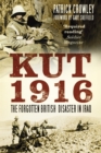Image for Kut 1916: courage and failure in Iraq