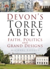 Image for Devon&#39;s Torre Abbey  : faith, politics and grand designs