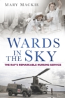 Image for Wards in the sky: the RAF&#39;s remarkable nursing service