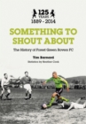 Image for Something to shout about: the history of Forest Green Rovers