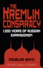 Image for The Kremlin conspiracy: 1,000 years of Russian invasions