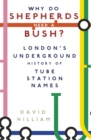 Image for Why do shepherds need a bush?  : London&#39;s underground history of tube station names