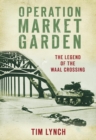 Image for Operation Market Garden: the legend of the Waal Crossing