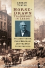 Image for Horse-drawn transport in Leeds: William Turton, Corn Merchant and tramway entrepreneur