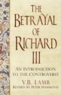 Image for The betrayal of Richard III: an introduction to the controversy