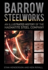 Image for Barrow Steelworks  : an illustrated history of the Haematite Steel Company