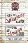 Image for Merseyside tales: curious and amazing true stories from history