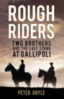 Image for Rough riders: two brothers and the last stand at Gallipoli