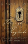 Image for Through the keyhole: sex, scandal and the secret life of the Georgian country house
