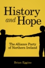 Image for History &amp; hope: the Alliance Party in Northern Ireland