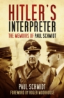 Image for Hitler&#39;s interpreter  : the memoirs of Paul Schmidt