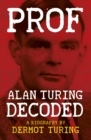 Image for Prof. Alan Turing decoded