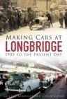Image for Making cars at Longbridge  : 1905 to the present day