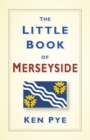 Image for The Little Book of Merseyside