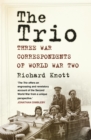 Image for The trio: three war correspondents of World War Two