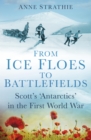 Image for From ice floes to battlefields: Scott&#39;s &#39;Antarctics&#39; in the First World War