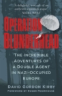 Image for Operation Blunderhead: the incredible adventures of a double agent in Nazi-occupied Europe