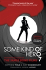 Image for Some kind of hero: the remarkable story of the James Bond films