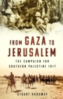 Image for From Gaza to Jerusalem: the First World War in the Holy Land