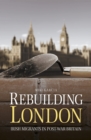 Image for Rebuilding London: Irish Migrants in Post-War Britain