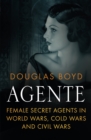 Image for Agente  : female spies in world wars and cold wars