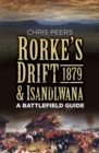 Image for Rorke&#39;s drift &amp; isandlwana 1879  : a battlefield guide