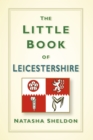 Image for The Little Book of Leicestershire
