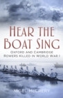 Image for Hear the boat sing  : Oxford and Cambridge rowers killed in World War I