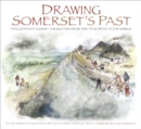 Image for Drawing Somerset&#39;s past  : an illustrated journey through history by Time team artist Victor Ambrus