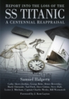 Image for Report into the loss of the SS Titanic  : a centennial reappraisal