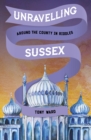 Image for Unravelling Sussex  : riddles about the county