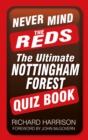 Image for Never mind the Reds  : the ultimate Nottingham Forest quiz book