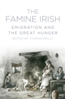Image for The famine Irish: emigration and the great hunger