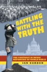 Image for Battling with the truth: the contrast in media reporting of World War II