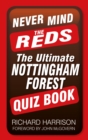 Image for Never mind the Reds: the ultimate Nottingham Forest quiz book