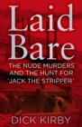 Image for Laid bare: the nude murders and the hunt for &#39;Jack the Stripper&#39;
