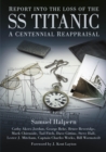 Image for Report into the loss of the SS Titanic: a centennial reappraisal