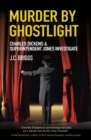 Image for Murder by ghostlight  : Charles Dickens &amp; Superintendent Jones investigate