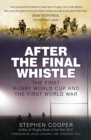 Image for After the Final Whistle : The First Rugby World Cup and the First World War