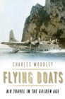 Image for Flying boats  : air travel in the golden age