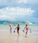 Image for Kids&#39; Dorset  : 40 family days out enjoyed by children