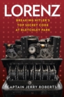 Image for Lorenz  : breaking Hitler&#39;s top secret code at Bletchley Park