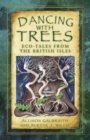 Image for Dancing with trees  : environmental folk tales from the British Isles