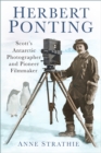 Image for Herbert Ponting  : Scott&#39;s Antarctic photographer and pioneer filmmaker