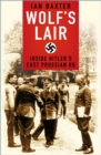 Image for Wolf&#39;s Lair: Inside Hitler&#39;s East Prussian HQ