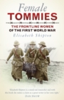 Image for Female Tommies  : the frontline women of the First World War