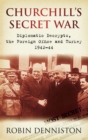 Image for Churchill&#39;s secret war: diplomatic decrypts, the Foreign Office and Turkey 1942-44