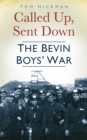 Image for Called up, sent down: the Bevin Boys&#39; war