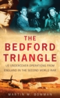 Image for The Bedford triangle: US undercover operations from England in World War Two
