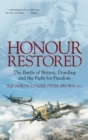 Image for Honour restored: the Battle of Britain, Dowding and the fight for freedom